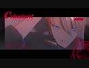 【MMD刀剣乱舞】Criminal【Xまとめ】