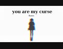 you are my curse / nyamura【Remix】