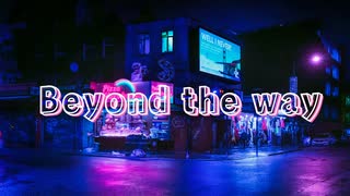 Beyond the way 歌ってみた/よひら