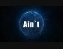 【Vocaloid】 Ain`t(英語版) 【RukaMegurine】