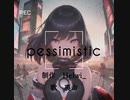 pessimistic feat.裏命