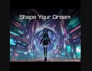初音ミク / Shape Your Dream
