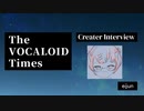 The VOCALOID Times Creater Interview eijun