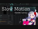 Slow Motion - Charlotte Lawrence / エレノアフォルテ synthVカバー