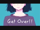 『Get Over!!』【オリジナル曲】