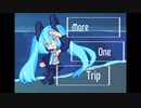More One Trip/初音ミク