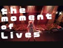 the moment of Lives / 初音ミク