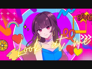 Look at me ‐ 芽々子 ‐#歌ってみた