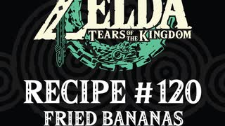 Cooking in The Legend of Zelda: Tears of the Kingdom | Recipe #120 Fried Bananas #totk