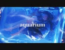 【オリジナル】aquarium／Nui.feat.ナースロボ_タイプT