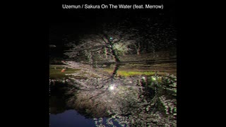 uzemun / Sakura On The Water (feat. Merrow)