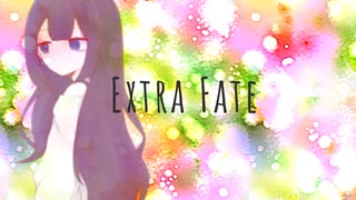 Extra Fate / アメ feat.初音ミクDARK