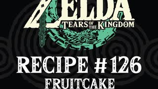 Cooking in The Legend of Zelda: Tears of the Kingdom | Recipe #126 Fruitcake #totk