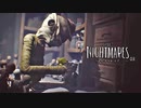 LITTLE NIGHTMARES：リトルナイトメアを実況プレイいたします。 Part03