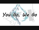 You Go, We Go / 初音ミク