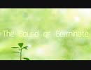 【オリジナル曲】The Sound of Germinate【Electronica】