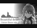【所恵美生誕祭】Beautiful Believer  Future House mix【アイマスRemix】