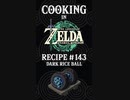 Cooking in The Legend of Zelda: Tears of the Kingdom | Recipe #143 Dark Rice Ball #totk