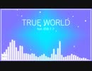 TRUE WORLD feat. 初音ミク (オリジナル)