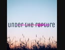 UNDER THE RAPTURE / 花隈千冬