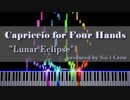 [ピアノ曲]Capriccio for Four Hands - "Lunar Eclipse" = 4手のための奇想曲 - 「月食」 / Sin't Crow