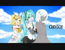 CHOICE / feat.初音ミクNT×鏡音リン