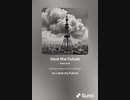 【Suno AI】　Save the Future　【オリジナル曲】