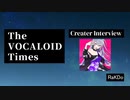 The VOCALOID Times Creater Interview RaKDo