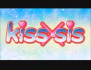 kiss×sis OP＆ED