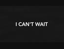 I Can't Wait