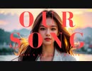 Our Song feat. Synthesizer V Mai