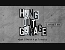 【会員限定】H4NG 0UT G4RAGE　第1回　L1mited T1me