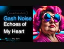 【Ai song】gash noise/Echoes of My Heart（uk garage/emotional）