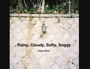Rainy, Cloudy, Softy, Soggy feat.知声 オリジナル曲