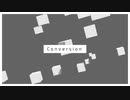【歌ってみた】Conversion