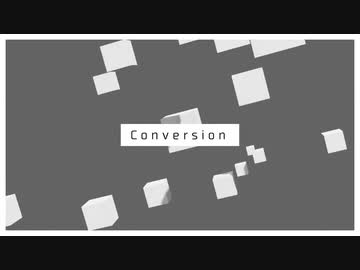 【歌ってみた】Conversion