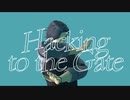 Hacking to the Gate covered by フリモメン