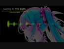 Gazing At The Light. / 初音ミク