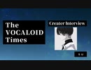 The VOCALOID Times Creater Interview  su