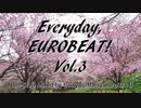 Everyday, EUROBEAT! Vol.3 (Original Version)【NON-STOP MIX】