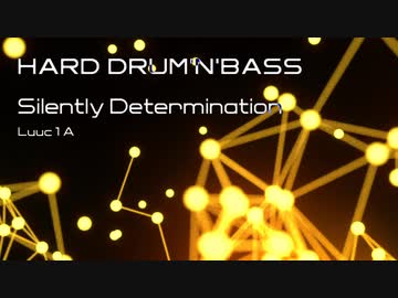 【ChainBeeT収録曲】Silently Determination - Luuc1A【Drum'n'Bass】
