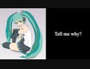 Tell me why?   feat.初音ミク