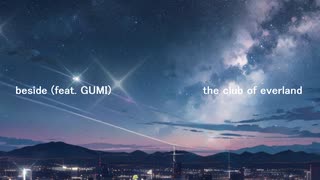 beside (feat. GUMI)  /  the club of everland