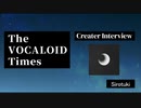 The VOCALOID Times Creater Interview  Sirotuki