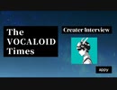 The VOCALOID Times Creater Interview  appy