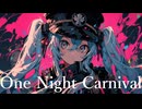 【オリジナル】One Night Carnival / 深月凛音 feat.初音ミク