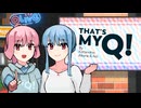 That's my Q! / 琴葉茜・葵 (prod. にしきここの)【MV作ってみた】