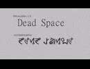 雫ちゃんのゆっくりDead Space.op