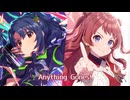 【人力VOCALOID】Anything Gones!【高山紗代子・花海咲季】