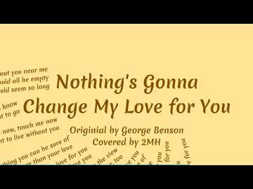 Nothing's Gonna Change My Love for You（カバー）/ 初音ミク
